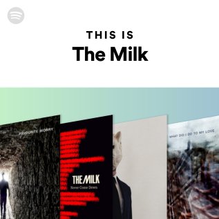 Spotify Launch Official Milk Playlist - The Milk Official Site