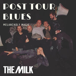 Post Tour Blues - Its a real thing! - The Milk Official Site 