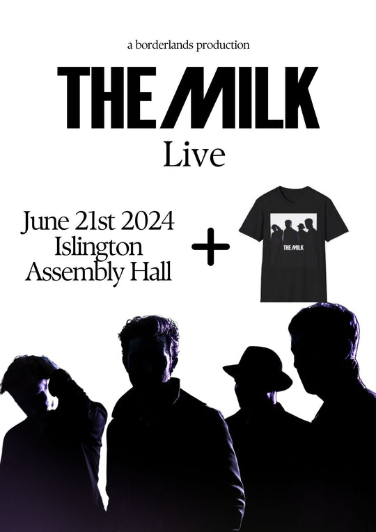 The Milk at Islington Assembly Hall - General Admission Standing Ticket + Special Edition Silhouette T-Shirt - The Milk Official Site - Ticket